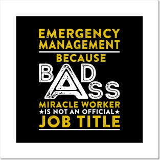 Emergency Management Because Badass Miracle Worker Is Not An Official Job Title Posters and Art